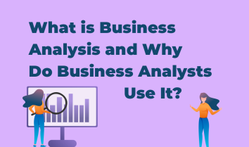 what-is-business-analysis-and-why-do-business-analysts-use-it